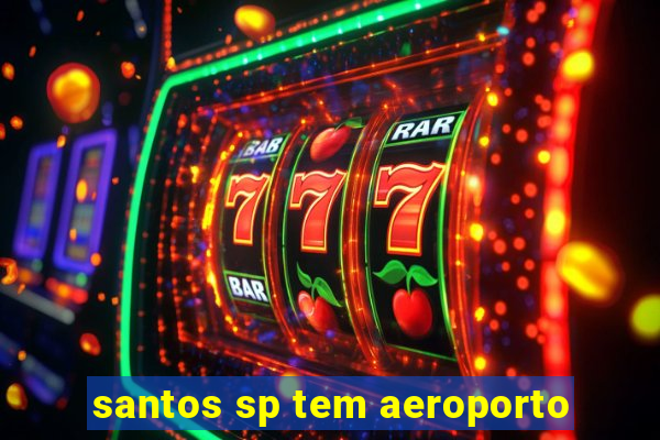 santos sp tem aeroporto